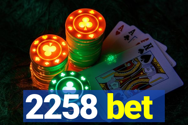 2258 bet