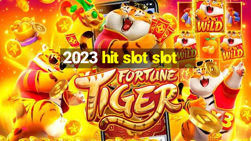 2023 hit slot slot