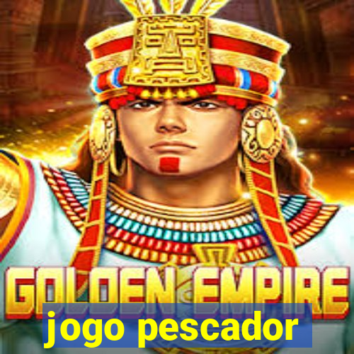 jogo pescador