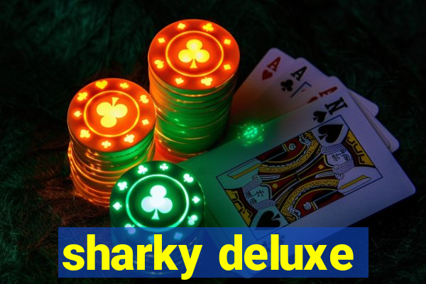 sharky deluxe