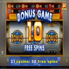 21 casino: 50 free spins