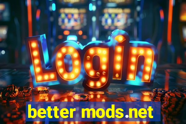 better mods.net