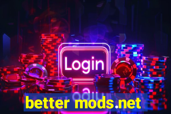 better mods.net