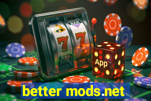 better mods.net