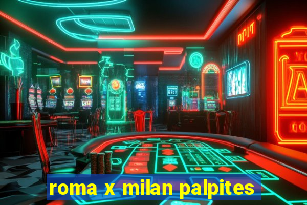 roma x milan palpites