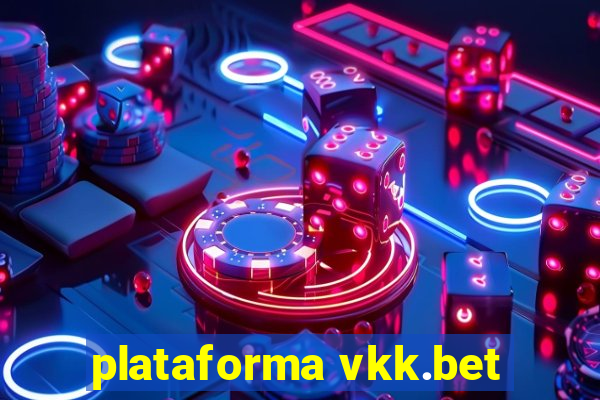 plataforma vkk.bet