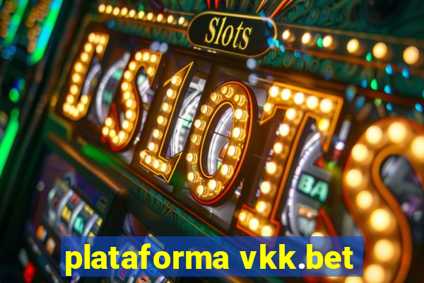 plataforma vkk.bet