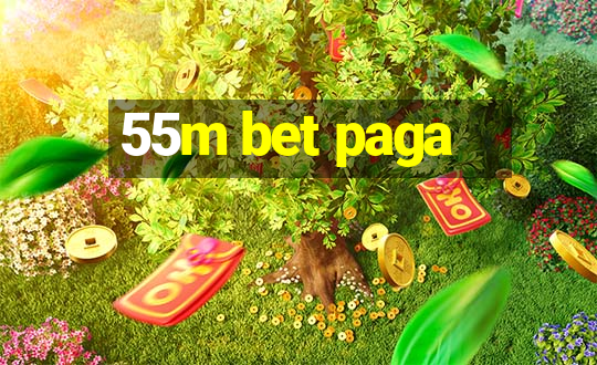 55m bet paga