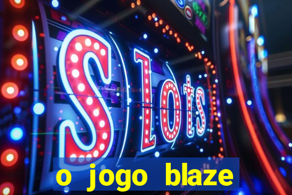 o jogo blaze casino paga mesmo