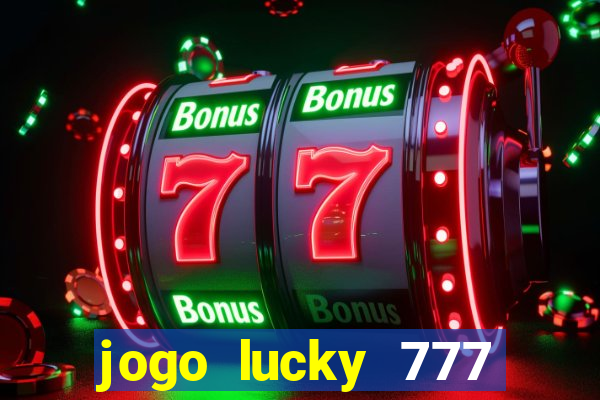 jogo lucky 777 paga mesmo