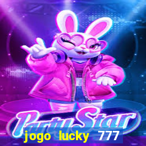 jogo lucky 777 paga mesmo