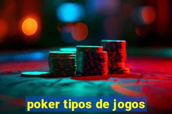 poker tipos de jogos