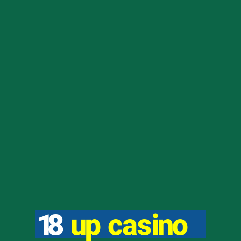 18 up casino