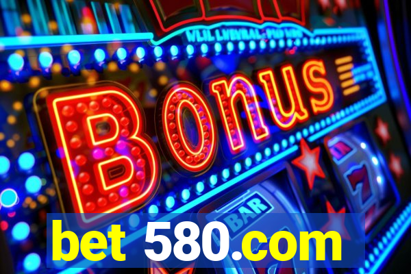 bet 580.com