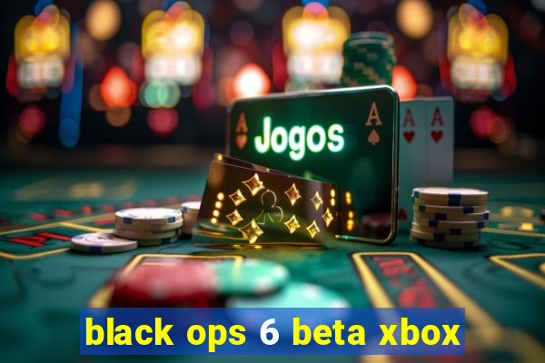 black ops 6 beta xbox