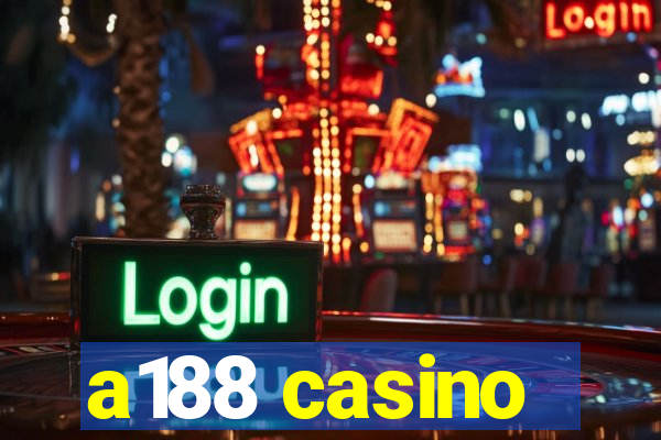 a188 casino