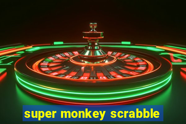 super monkey scrabble