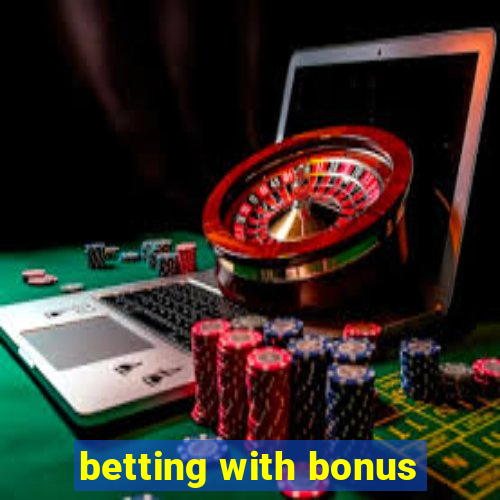 betting with bonus