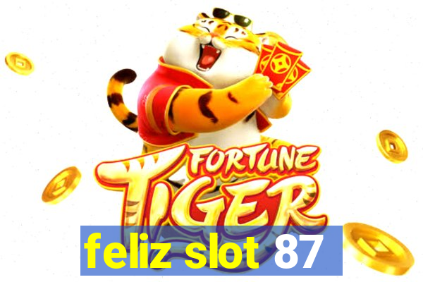 feliz slot 87