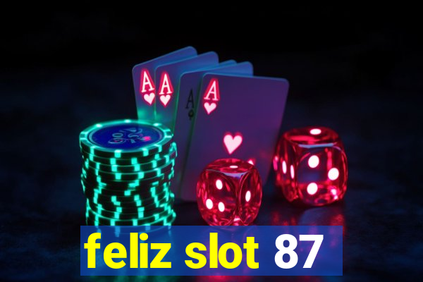 feliz slot 87