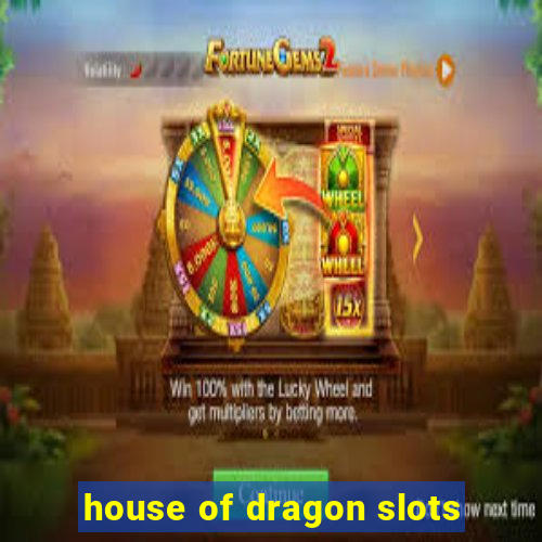 house of dragon slots