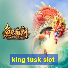 king tusk slot