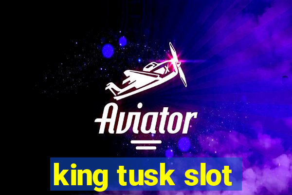 king tusk slot