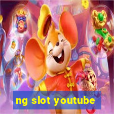 ng slot youtube