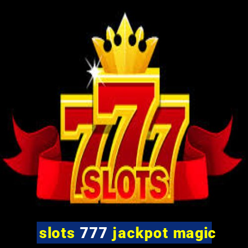 slots 777 jackpot magic