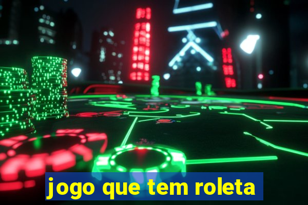 jogo que tem roleta