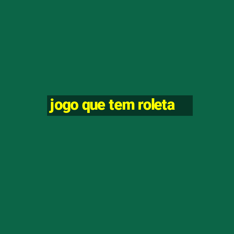 jogo que tem roleta