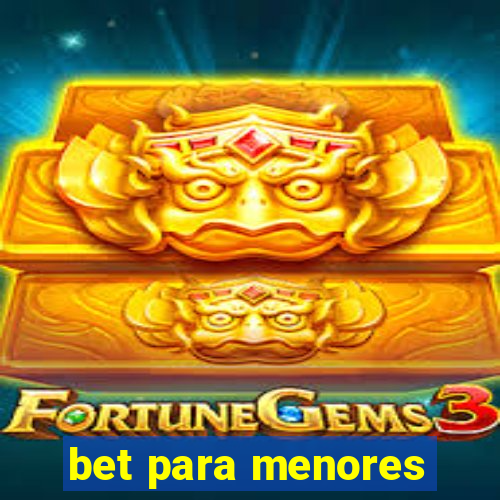 bet para menores