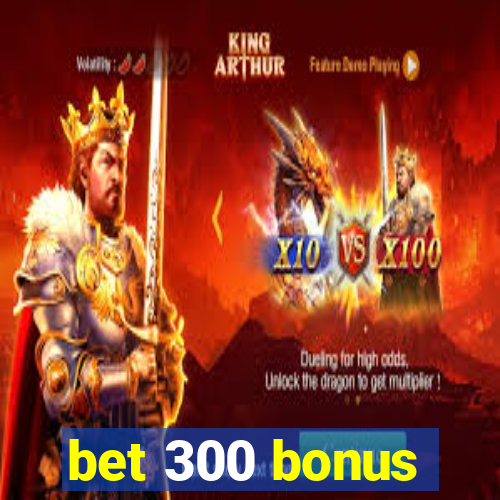 bet 300 bonus