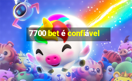 7700 bet é confiável