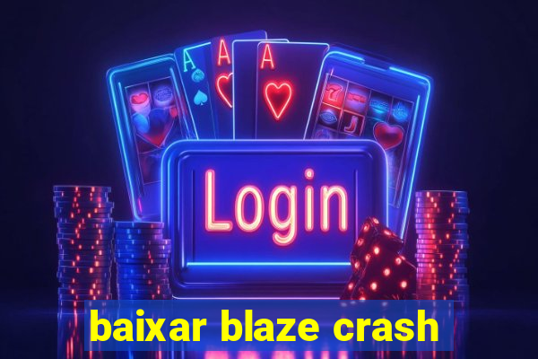 baixar blaze crash