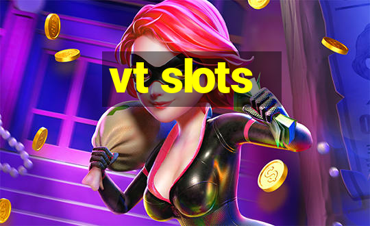 vt slots