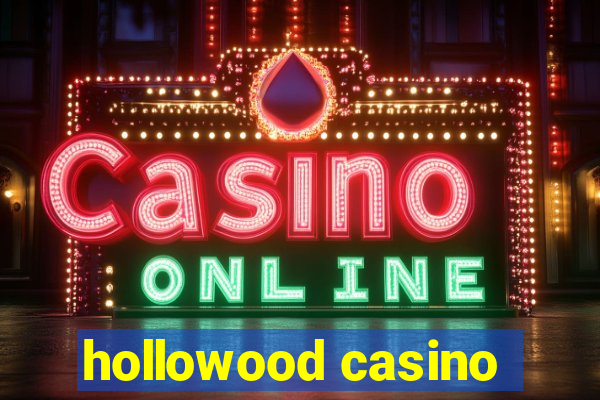 hollowood casino