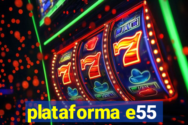 plataforma e55