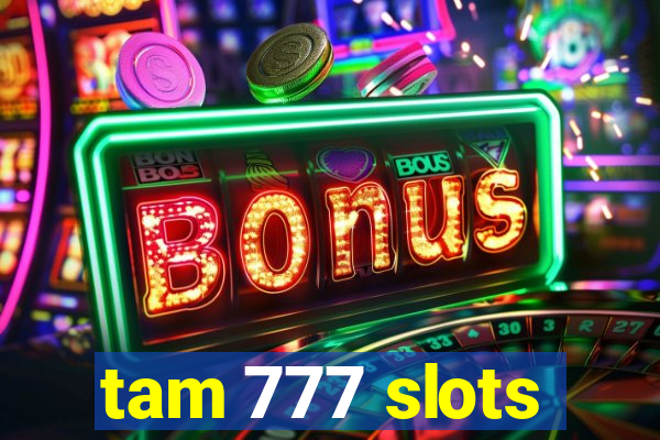 tam 777 slots