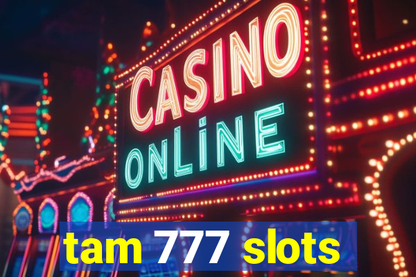 tam 777 slots