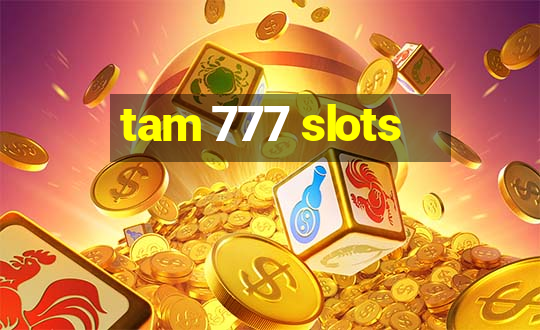 tam 777 slots