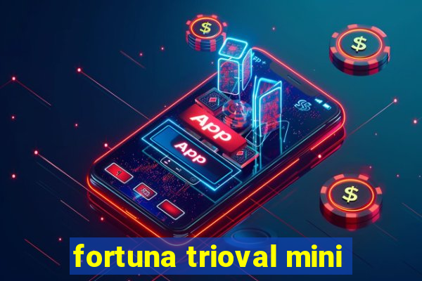 fortuna trioval mini