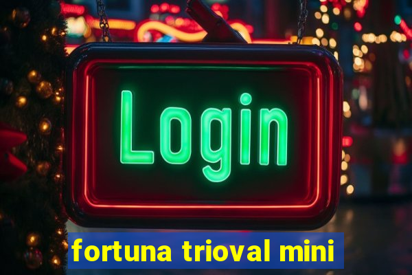 fortuna trioval mini