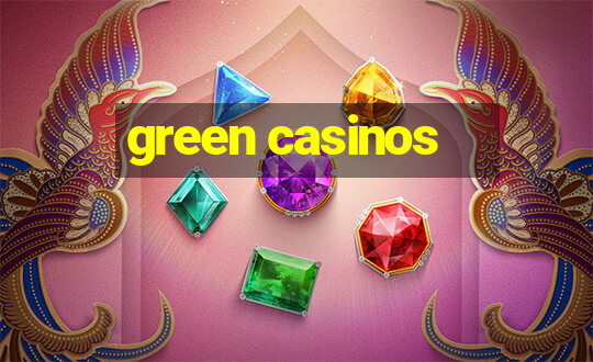 green casinos