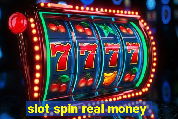 slot spin real money