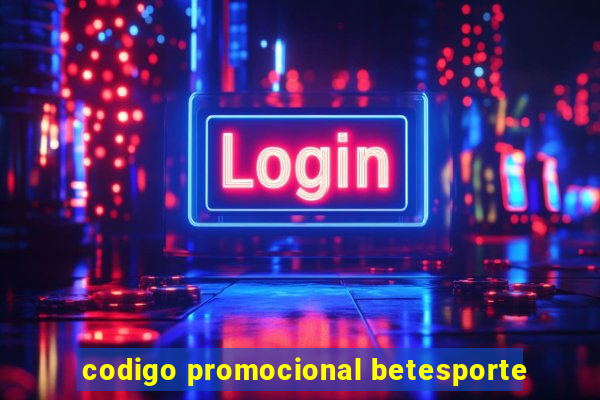 codigo promocional betesporte