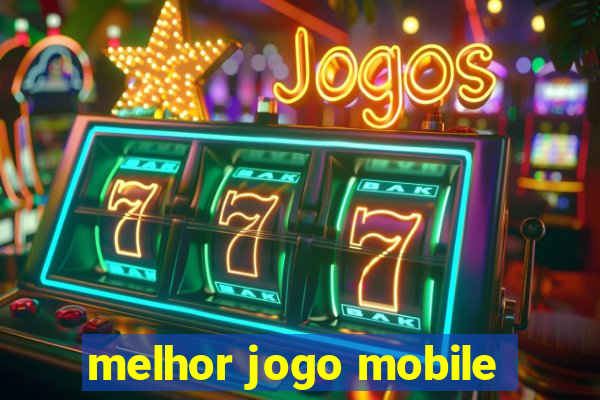 melhor jogo mobile