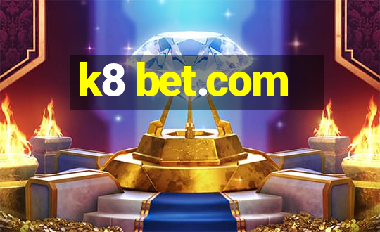 k8 bet.com