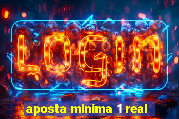 aposta minima 1 real