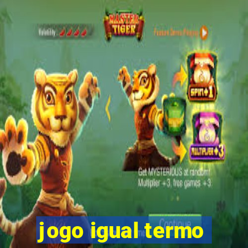 jogo igual termo